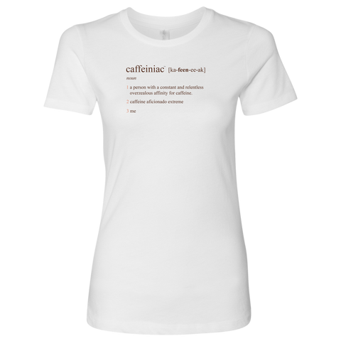 Image of Caffeiniac Defined - Next Level Womens Shirt