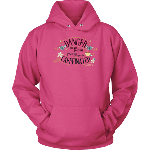 Image of DANGER Do Not Disturb Until Properly Caffeinated - Unisex Hoodie