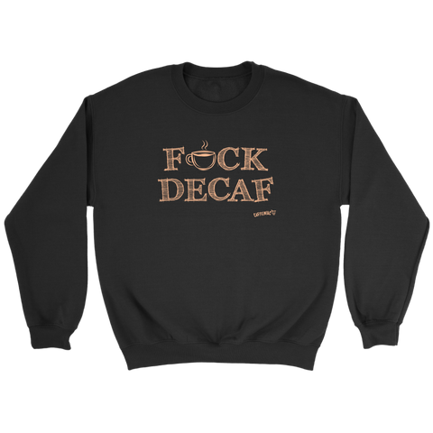 Image of front view of a black crewneck sweatshirt with the original Caffeiniac design F_CK DECAF