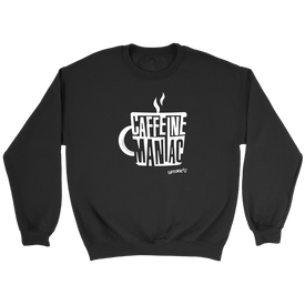 Caffeine Maniac Crewneck Sweatshirt
