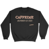 CAFFEINE and nobody gets hurt - Crewneck Sweatshirt
