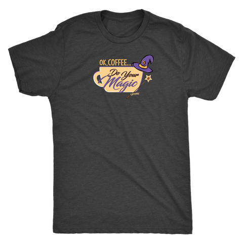 Image of OK Coffee, Do Your Magic - Mens Triblend Coffee Lover's T-shirt