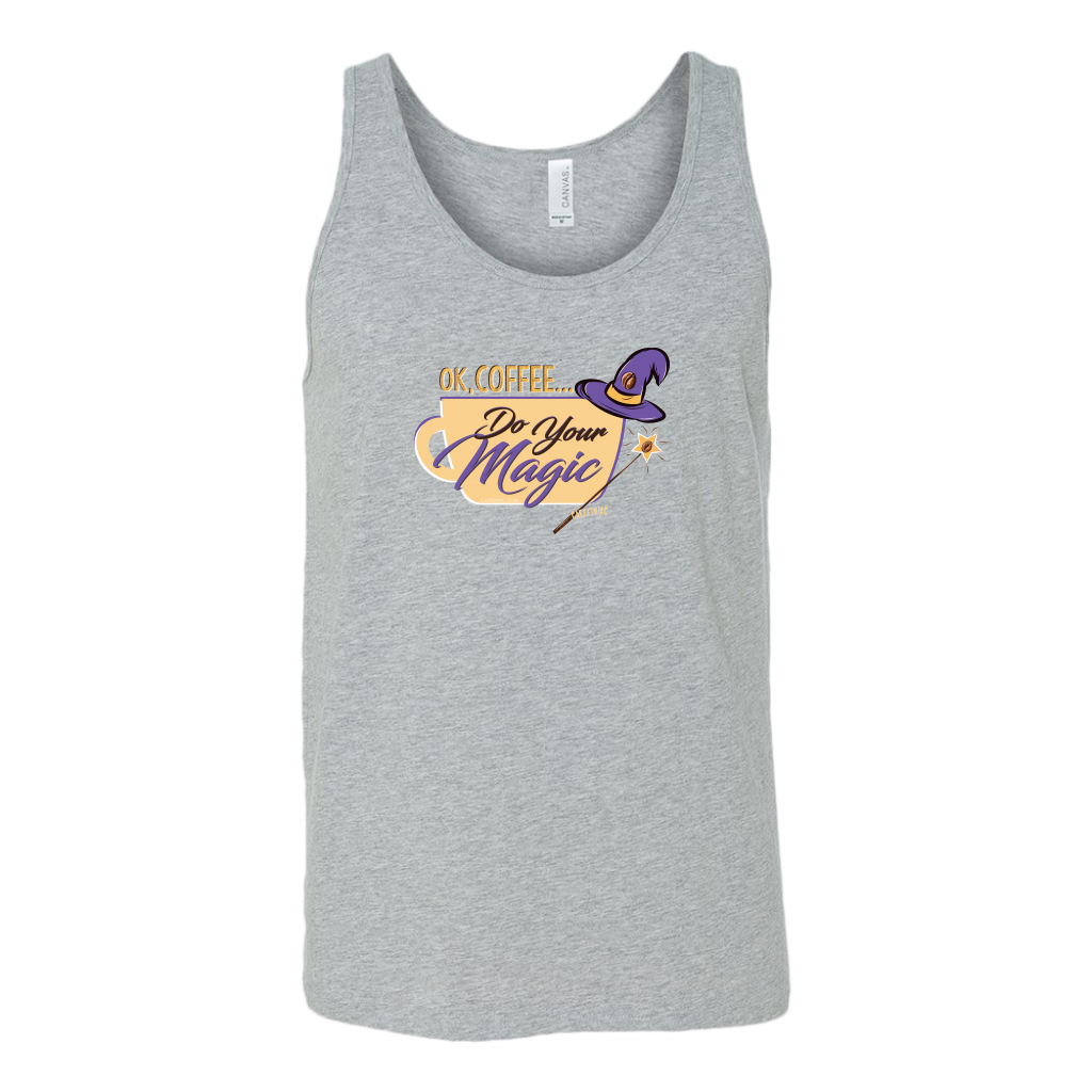 OK Coffee, Do Your Magic - Unisex Tank for Serious Coffee Lovers