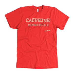 front view of a red Caffeiniac t-shirt with the design CAFFEINE and nobody gets hurt