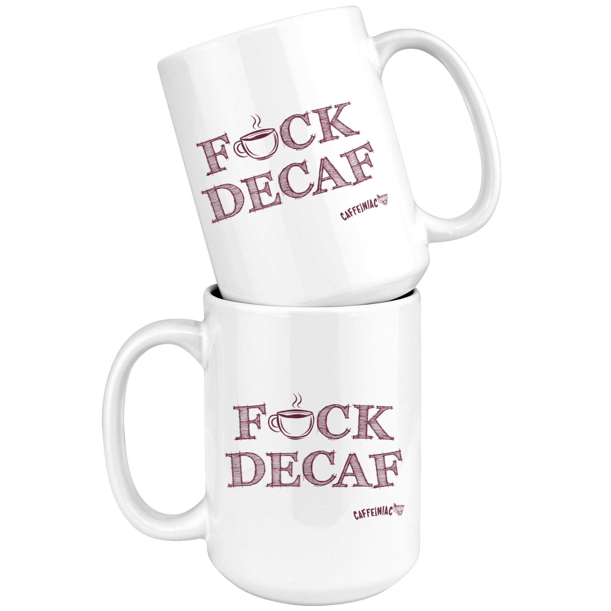 two stacked  white 15oz coffee mugs featuring the Caffeiniac F_CK DECAF design on front and back.