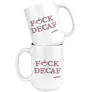 two stacked  white 15oz coffee mugs featuring the Caffeiniac F_CK DECAF design on front and back.