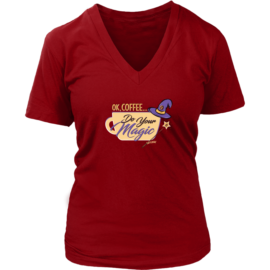 OK Coffee, Do Your Magic - Womens V-Neck Shirt for Serous Coffee Lovers