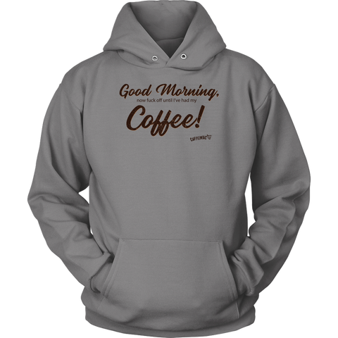 Image of Good Morning...Coffee! Unisex Hoodie