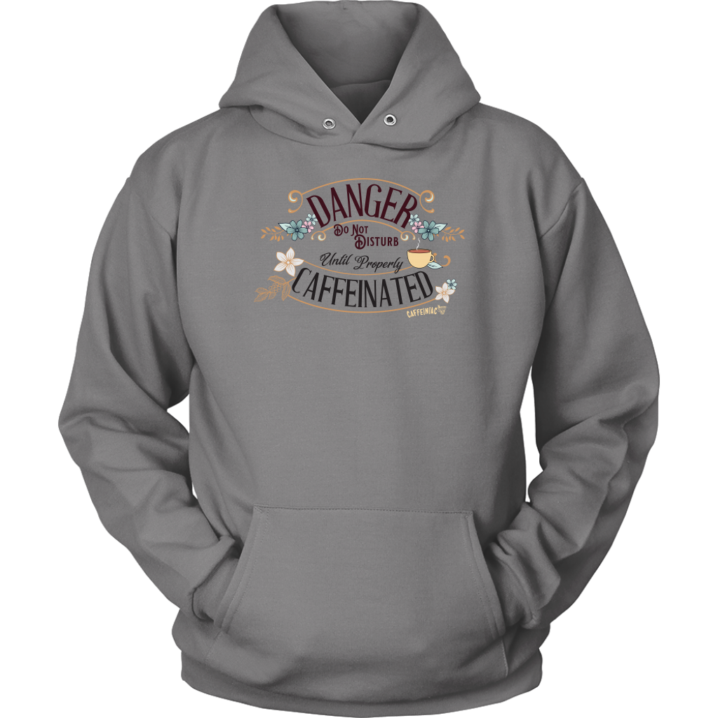 DANGER Do Not Disturb Until Properly Caffeinated - Unisex Hoodie