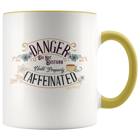 Image of DANGER Do Not Disturb Until Properly Caffeinated - 11oz ceramic mug