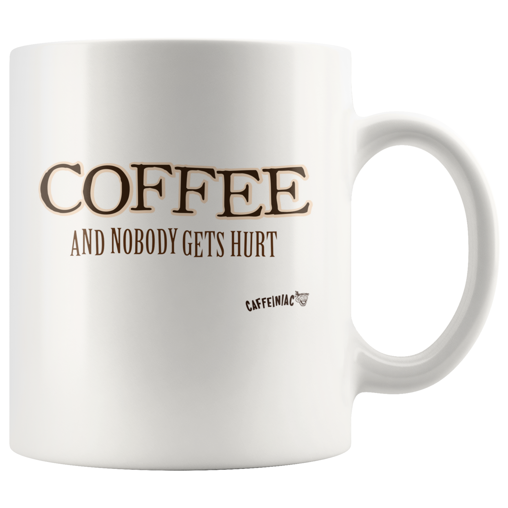 Coffee and Nobody Gets Hurt -  White Ceramic Mug