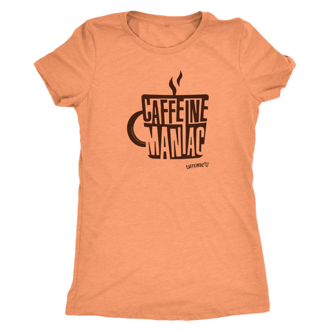 Image of This  women's orange tee features the original coffee lover's design "Caffeine Maniac" by Caffeiniac on the front.