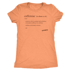 Caffeiniac Defined - Next Level Womens Triblend
