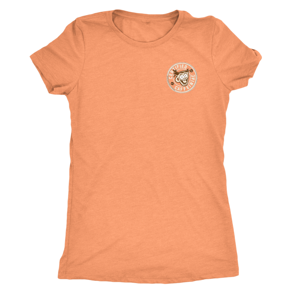 Certified Caffeiniac - Next Level Womens Triblend Shirt