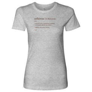 Caffeiniac Defined - Next Level Womens Shirt