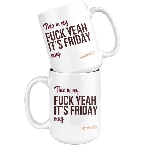 Image of two white ceramic mug that say This is my fuck yeah it's friday mug