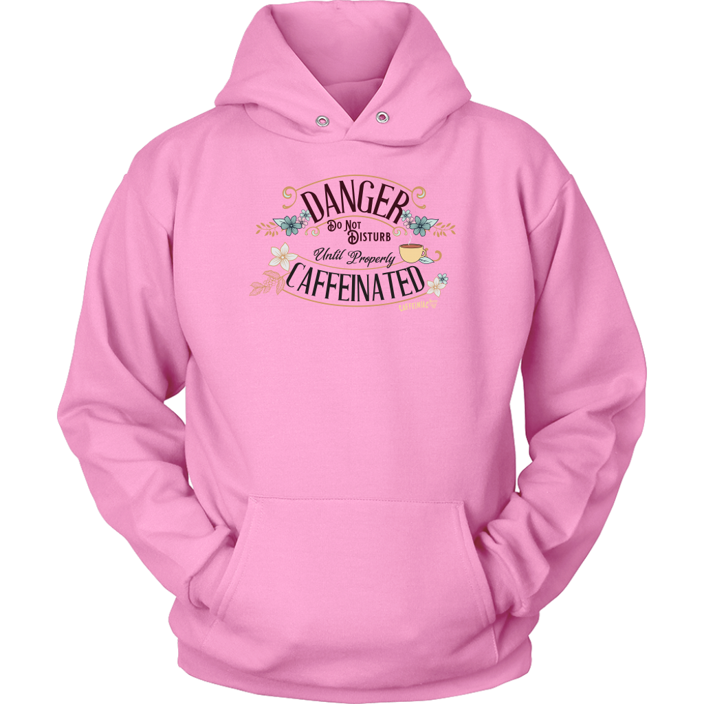 DANGER Do Not Disturb Until Properly Caffeinated - Unisex Hoodie