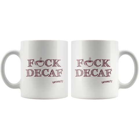 Image of both sides of a white 11oz coffee mug featuring the Caffeiniac F_CK DECAF design