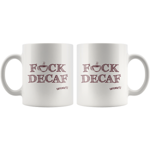 both sides of a white 11oz coffee mug featuring the Caffeiniac F_CK DECAF design