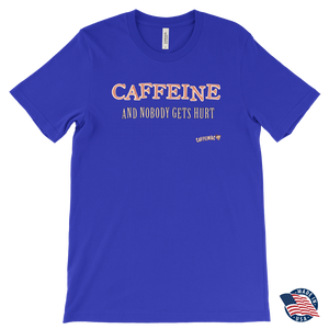front view of a men's roay blue Caffeiniac t-shirt with the design CAFFEINE and nobody gets hurt. Made in the USA