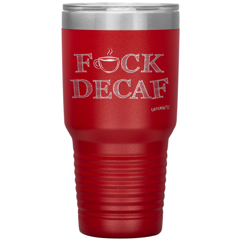 Image of a red 30oz tumbler for hot or cold drunks featuring the Caffeiniac design F_CK DECAF etched on the front. The perfect coffee lover gift idea