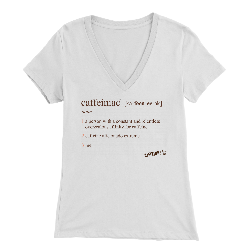 a woman's white v-neck shirt featuring the Caffeiniac Defined design on the front