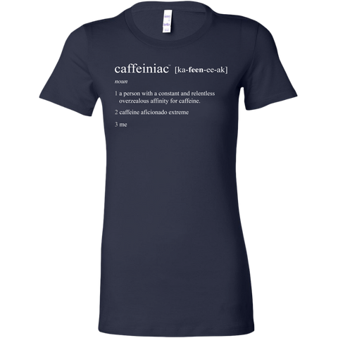 Image of Caffeiniac Defined - Bella Womens Shirt